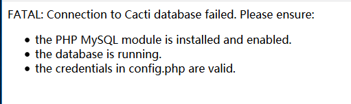 FATAL: Connection to Cacti database failed. Please ensure:   cacti数据库报错